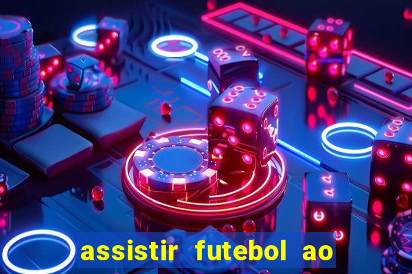 assistir futebol ao vivo sem travar